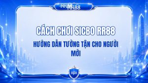 Cách Chơi Sicbo RR88 Chi Tiết Từ A–Z